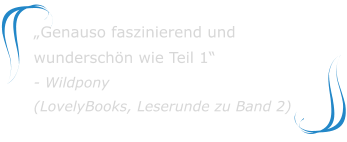 „Genauso faszinierend und wunderschön wie Teil 1“ - Wildpony(LovelyBooks, Leserunde zu Band 2)