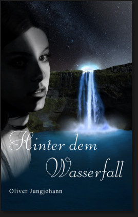 Coverbild "Hinter dem Wasserfall" von Oliver Jungjohann